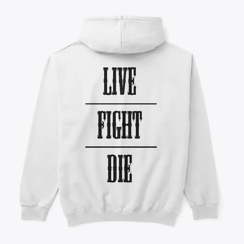 Live Fight Die Hoodie